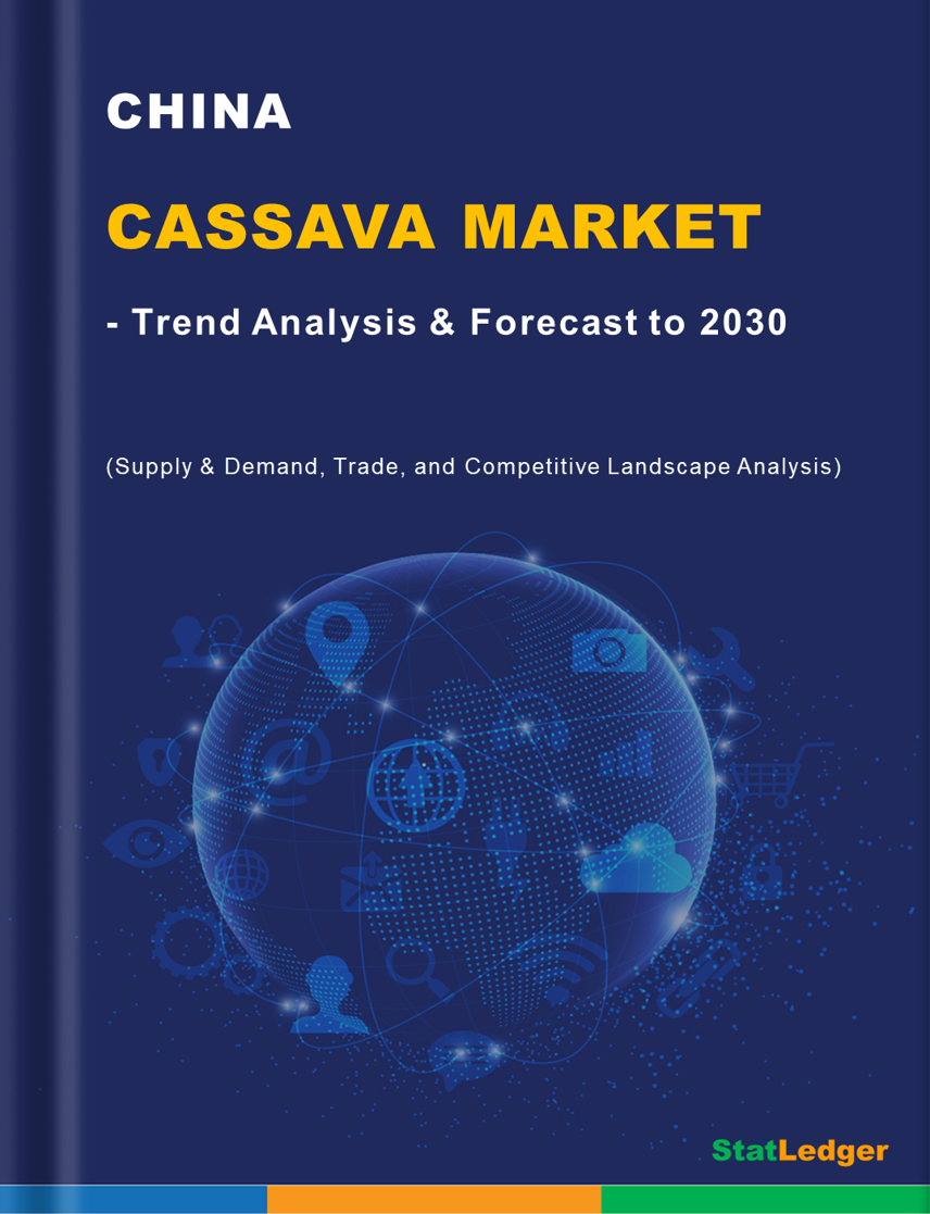 China Cassava Market- Trend Analysis & Forecast to 2030